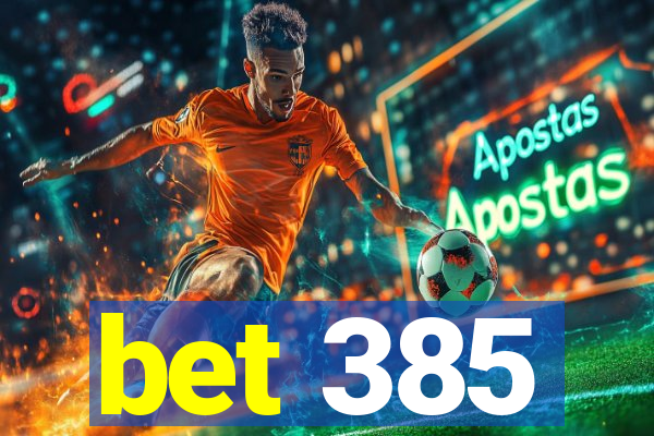 bet 385